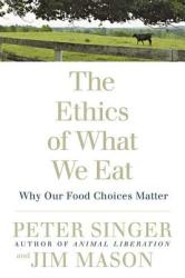Ethics of What We Eat - Peter Singer (ISBN: 9781594866876)