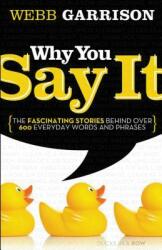 Why You Say It - Webb B Garrison (ISBN: 9781595552990)
