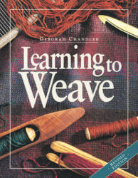 Learning To Weave - Deborah Chandler (ISBN: 9781596681392)