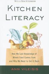 Kitchen Literacy: How We Lost Knowledge of Where Food Comes from and Why We Need to Get It Back (ISBN: 9781597267175)