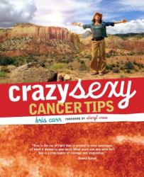 Crazy Sexy Cancer Tips - Kris Carr (ISBN: 9781599212319)