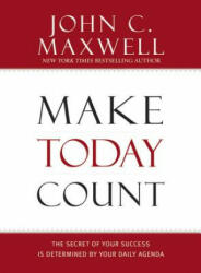 Make Today Count - John C. Maxwell (ISBN: 9781599950815)
