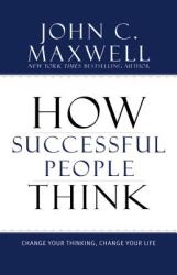 How Successful People Think - John C. Maxwell (ISBN: 9781599951683)