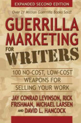 Guerrilla Marketing for Writers - Jay Conrad Levinson, Rick Frishman, Michael Larsen (ISBN: 9781600376603)