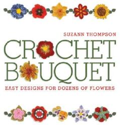 Crochet Bouquet - Suzann Thompson (ISBN: 9781600591242)