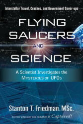 Flying Saucers and Science - Stanton T. Friedman (ISBN: 9781601630117)