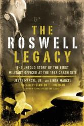 The Roswell Legacy: The Untold Story of the First Military Officer at the 1947 Crash Site (ISBN: 9781601630261)