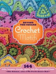 Beyond the Square Crochet Motifs - Edie Eckman (ISBN: 9781603420396)