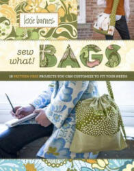 Sew What! Bags - Lexie Barnes (ISBN: 9781603420921)