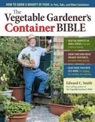 Vegetable Gardener's Container Bible - Edward C. Smith (ISBN: 9781603429757)