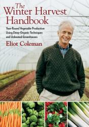 Winter Harvest Handbook - Eliot Coleman (ISBN: 9781603580816)