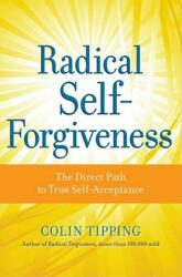 Radical Self-Forgiveness - Colin Tipping (ISBN: 9781604070903)