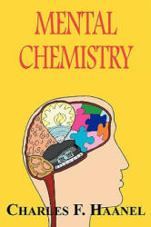 Mental Chemistry - Charles F. Haanel (ISBN: 9781604502794)