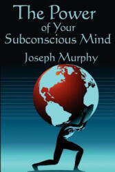 Power of Your Subconscious Mind - Dr Joseph Murphy (ISBN: 9781604590487)