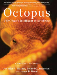 Octopus: The Ocean's Intelligent Invertebrate - Jennifer A Mather (ISBN: 9781604690675)