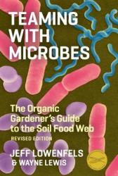 Teaming with Microbes: The Organic Gardener's Guide to the Soil Food Web (ISBN: 9781604691139)