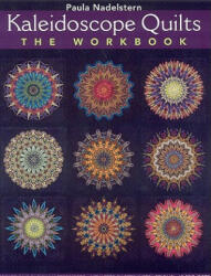Kaleidoscope Quilts-The Workbook - Paula Nadelstern (ISBN: 9781607051794)