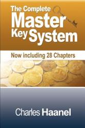 Complete Master Key System (Now Including 28 Chapters) - Charles F. Haanel (ISBN: 9781607962137)