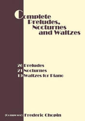 Complete Preludes, Nocturnes and Waltzes (ISBN: 9781607962465)