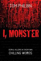 I Monster: Serial Killers in Their Own Chilling Words (ISBN: 9781616141639)