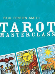 Tarot Masterclass - Paul Fenton-Smith (ISBN: 9781741751277)