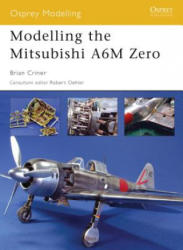 Modelling the Mitsubishi A6M Zero - Brian Criner (ISBN: 9781841768663)