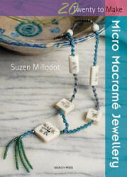 Twenty to Make: Micro Macrame Jewellery - Suzen Millodot (ISBN: 9781844483495)