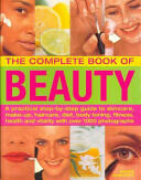 The Complete Book of Beauty: A Practical Step-By-Step Guide to Skincare Make-Up Haircare Diet Body Toning Fitness Health and Vitality with Ov (ISBN: 9781844769162)