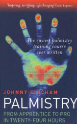 Palmistry: From Apprentice to Pro in 24 Hours - The Easiest Palmistry Course Ever Written - Johnny Fincham (ISBN: 9781846940477)