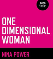 One Dimensional Woman - Nina Power (ISBN: 9781846942419)