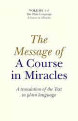 The Message of a Course in Miracles: A Translation of the Text in Plain Language (ISBN: 9781846943195)