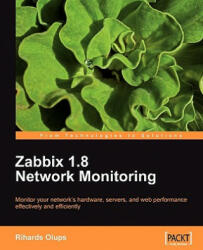 Zabbix 1.8 Network Monitoring - Rihards Olups (ISBN: 9781847197689)