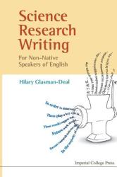 Science Research Writing For Non-native Speakers Of English - Hilary Glasman-Deal (ISBN: 9781848163102)