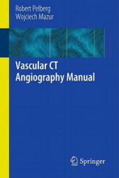 Vascular CT Angiography Manual - Robert Pelberg, Wojciech Mazur (ISBN: 9781849962599)