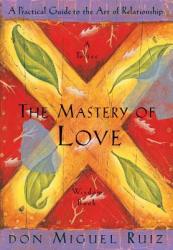 The Mastery of Love - Don Miguel Ruiz (ISBN: 9781878424426)