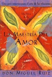 Maestria del Amor - Don Miguel Ruiz (ISBN: 9781878424532)