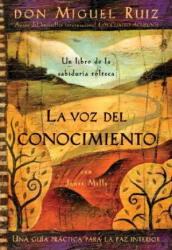 La Voz Del Conocimiento / The Voice of Knowledge - Don Miguel Ruiz, Janet Mills, Luz Hernandez, Miguel Ruiz (ISBN: 9781878424556)