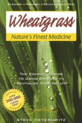 Wheatgrass Natures Finest Medicine - Steve Meyerowitz (ISBN: 9781878736987)
