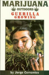 Marijuana Outdoors: Guerrilla Growing - Jorge Cervantes (ISBN: 9781878823281)