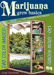 Marijuana Grow Basics - Jorge Cervantes (ISBN: 9781878823373)