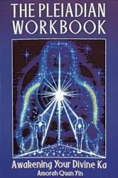 Pleiadian Workbook - Amorah Quan Yin (ISBN: 9781879181311)