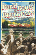 Rural Roots of Bluegrass: Songs Stories & History (ISBN: 9781883206406)