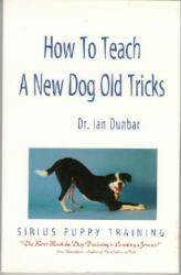 How to Teach a New Dog Old Tricks - Ian Dunbar (ISBN: 9781888047066)