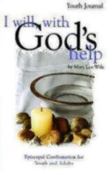 I Will with God's Help Youth Journal: Episcopal Confirmation for Youth and Adults (ISBN: 9781889108742)