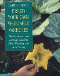 Breed Your Own Vegetable Varieties - Carol Deppe (ISBN: 9781890132729)