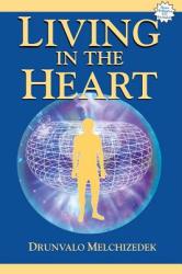 Living in the Heart - Drunvalo Melchizedek (ISBN: 9781891824432)