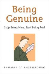 Being Genuine: Stop Being Nice Start Being Real (ISBN: 9781892005212)