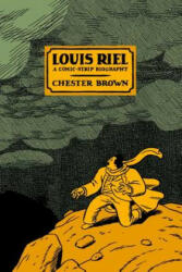 Louis Riel - a Comic-Strip Biography - Chester Brown (ISBN: 9781894937894)