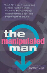 Manipulated Man - Esther Vilar (ISBN: 9781905177172)