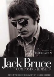 Jack Bruce Composing Himself - Harry Shapiro (ISBN: 9781906002268)